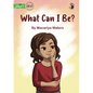 What Can I Be? - Our Yarning - Paperback