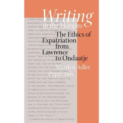 Writing in the Margins: The Ethics of Expatriation from Lawrence to Ondaatje - Hardcover