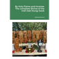 By Holy Flame and Incense: The complete Shrine of the Irish Oak liturgy book - Paperback