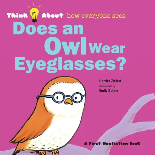 Does an Owl Wear Eyeglasses?: Think About How Everyone Sees - Paperback