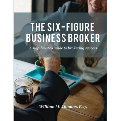 The Six-Figure Business Broker: A step-by-step guide to brokering success - Paperback
