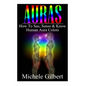 Auras: How To See, Sense & Know Human Aura Colors - Paperback