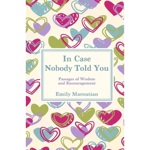 In Case Nobody Told You: Passages of Wisdom and Encouragement - Paperback