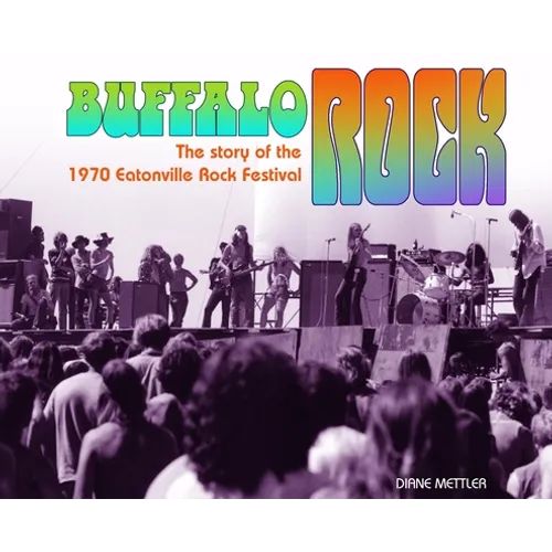 Buffalo Rock: The story of the 1970 Eatonville Rock Festival - Hardcover