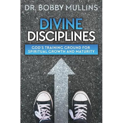 Divine Disciplines: God's Training Ground for Spiritual Growth and Maturity - Paperback
