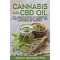 Cannabis and CBD Oil: The Complete Guide for Beginners: How to Eliminate Pain, Anxiety, and Live a Healthy Lifestyle. - Paperback