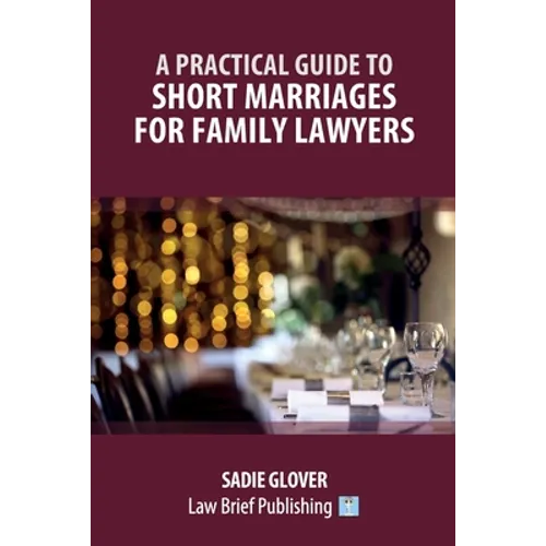 A Practical Guide to Short Marriages for Family Lawyers - Paperback