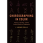 Choreographing in Color: Filipinos, Hip-Hop, and the Cultural Politics of Euphemism - Paperback