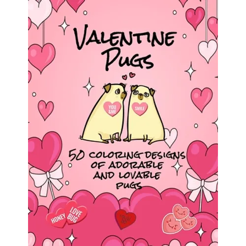 Valentine Pugs 50 Coloring Designs of Adorable and Lovable Pugs - Paperback