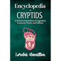 Encyclopedia of Crytids: A Global Compendium of Legendary Creatures, Myths, and Folklore - Paperback