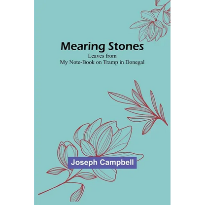 Mearing Stones: Leaves from My Note-Book on Tramp in Donegal - Paperback