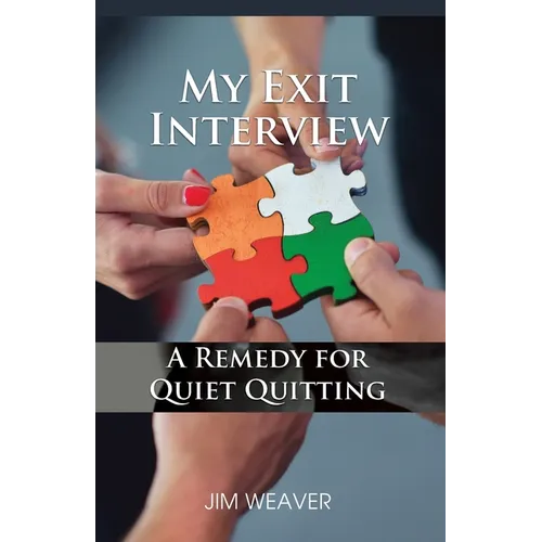 My Exit Interview: A Remedy for Quiet Quitting - Paperback