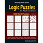 Logic Puzzles for Adults & Seniors: 500 Hard Puzzles (Sudoku, Shikaka, Masyu, Kuromasu, Jigsaw Sudoku, Slitherlink, Suguru, Skyscrapers, Numbrix, Bina - Paperback