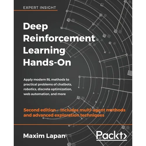 Deep Reinforcement Learning Hands-On - Second Edition: Apply modern RL methods to practical problems of chatbots, robotics, discrete optimization, web - Paperback