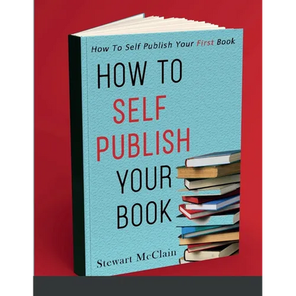 How To Self Publish Your Book: How To Self Publish Your First Book - Paperback
