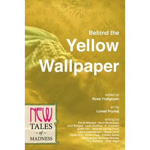 Behind the Yellow Wallpaper: New Tales of Madness - Paperback
