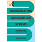 Recirculating Aquaculture Systems: A Guide to Farm Design and Operations - Paperback