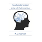 Head under water: Living with Hydrocephalus - Paperback