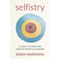 Selfistry: A Guide to Embodying Timeless Spiritual Wisdom - Paperback