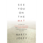 See You On The Mat: A Story of Perspective, Resilience, and Transformation through Brazilian Jiu Jitsu - Paperback