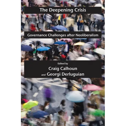 The Deepening Crisis: Governance Challenges After Neoliberalism - Paperback