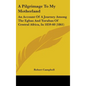 A Pilgrimage To My Motherland: An Account Of A Journey Among The Egbas And Yorubas Of Central Africa, In 1859-60 (1861) - Hardcover
