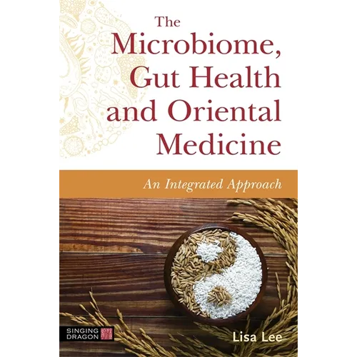 The Microbiome, Gut Health and Oriental Medicine: An Integrated Approach - Paperback