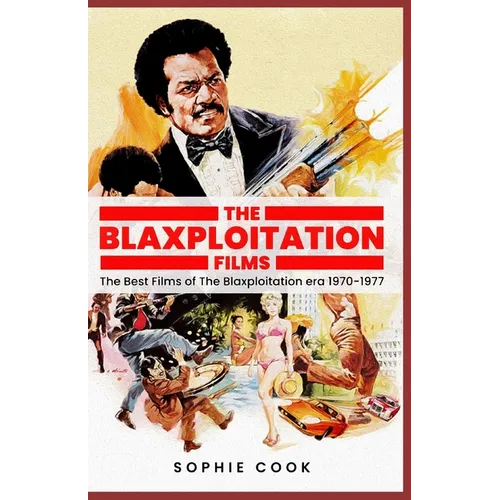 Blaxploitation Films: The Best Films of the Blaxploitation era 1970-1977 - Paperback