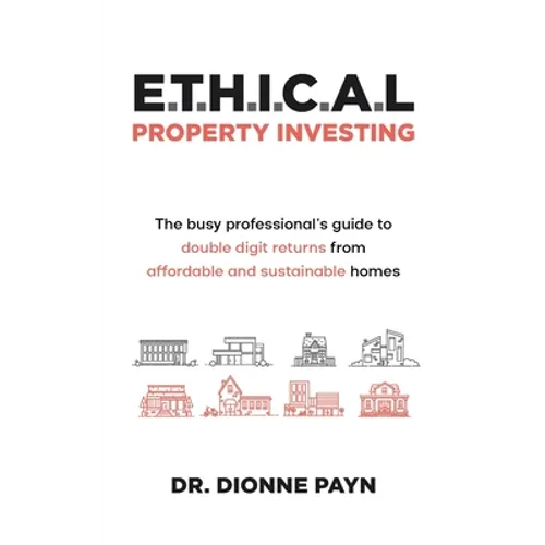 E.T.H.I.C.A.L Property Investing - Paperback