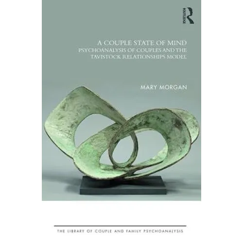 A Couple State of Mind: Psychoanalysis of Couples and the Tavistock Relationships Model - Paperback