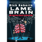 Lame Brain: My Journey Back to Real Life - Paperback