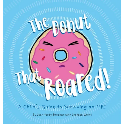 The Donut That Roared: A Child's Guide to Surviving an MRI - Hardcover