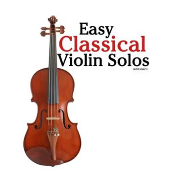 Easy Classical Violin Solos: Featuring Music of Bach, Mozart, Beethoven, Vivaldi and Other Composers. - Paperback