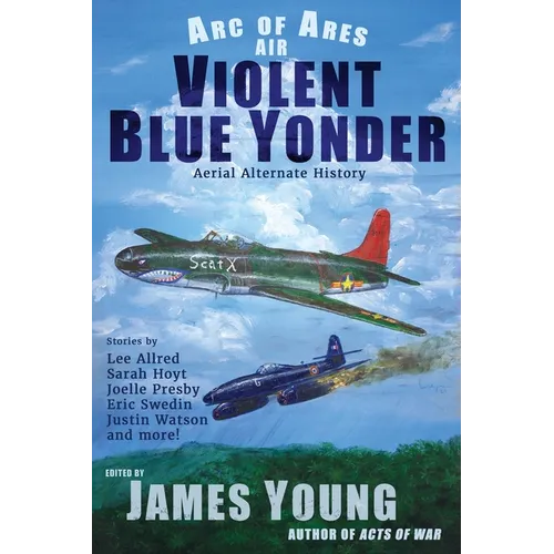 Violent Blue Yonder: Aviation Alternate History - Paperback