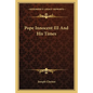 Pope Innocent III and His Times - Paperback
