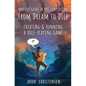 From Dream To Dice: Creating & Running a Role-Playing Game - Paperback
