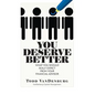 You Deserve Better: What You Should Really Expect From Your Financial Advisor - Hardcover
