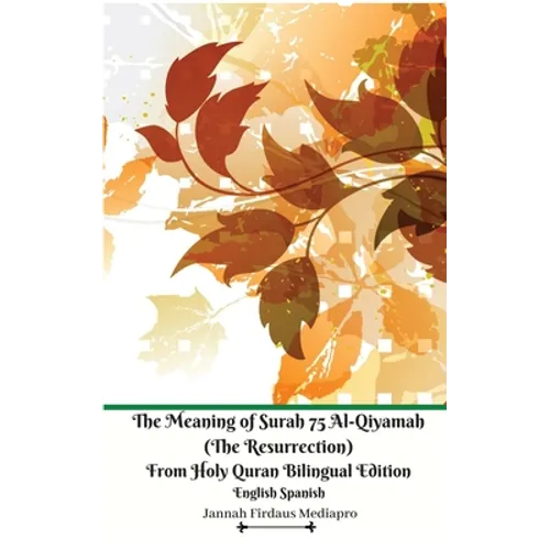 The Meaning of Surah 75 Al-Qiyamah (The Resurrection) From Holy Quran Bilingual Edition English Spanish - Paperback