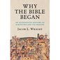 Why the Bible Began: An Alternative History of Scripture and Its Origins - Paperback