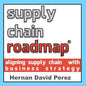 Supply Chain Roadmap: Aligning supply chain with business strategy - Paperback