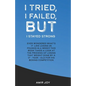 I Tried, I Failed, But I Stayed Strong!: Ever wondered what's it like losing 25 pounds in a week? This book takes a look at the process of losing that - Paperback