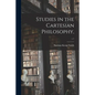 Studies in the Cartesian Philosophy; c.1 - Paperback
