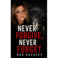 Never Forgive, Never Forget: A Shocking True Crime Story - Paperback