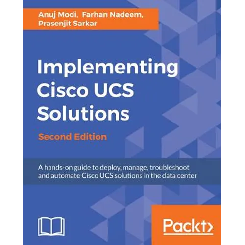 Implementing Cisco UCS Solutions - Second Edition: Deploy, manage, and automate your datacenter - Paperback