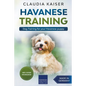 Havanese Training: Dog Training for Your Havanese Puppy - Paperback