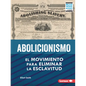 Abolicionismo (Abolitionism): El Movimiento Para Eliminar La Esclavitud (the Movement to End Slavery) - Paperback