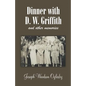 Dinner with D. W. Griffith and Other Memories - Paperback