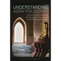 Understanding Asian Philosophy - Paperback
