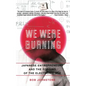 We Were Burning: Japanese Enterpreneurs and the Forging of the Electronic Age - Paperback