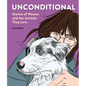 Unconditional: Stories of Women and the Animals They Love - Paperback
